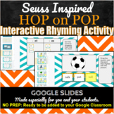 Google Classroom - Hop on Pop Rhyming Activities