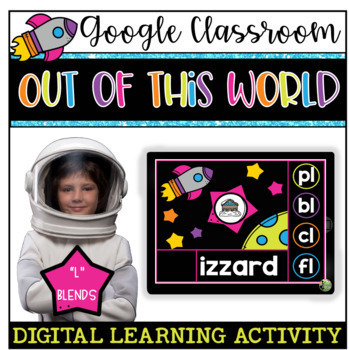 Preview of Google Classroom: Interactive Out of This World "L" Blends 