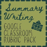 Google Classroom Summary Writing Rubric Pack