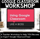 Google Classroom Workshop: An 8-Part Series to Help You Ma