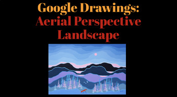 Preview of Google Drawings Aerial Perspective Landscape Art Project