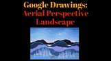 Google Drawings Aerial Perspective Landscape Art Project