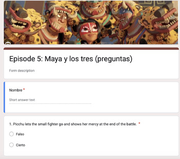 Preview of Google Form: Maya y los tres Episode 5(preguntas)
