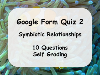Preview of Google Form Quiz: Symbiotic Relationships (10 Questions and Self Grading!) 2
