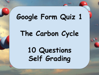 Preview of Google Form Quiz: The Carbon Cycle (10 Questions and Self Grading!)  1