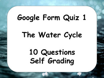 Preview of Google Form Quiz: The Water Cycle (10 Questions and Self Grading!) 1