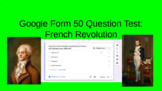 Google Form Test: 50 Questions about The French Revolution 