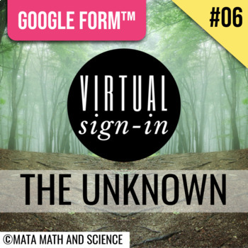 Preview of Google Form Virtual Sign-in: THE UNKNOWN #06
