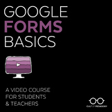 Google Forms Basics: A Video Course for Students & Teachers