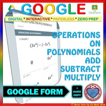 Preview of Use with Google Forms: Operations on Polynomials (Add, Subtract, & Multiply)