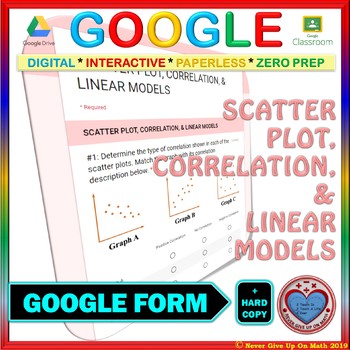 Preview of Use with Google Forms: Scatter Plot, Correlation, & Linear Models Quiz or Hw