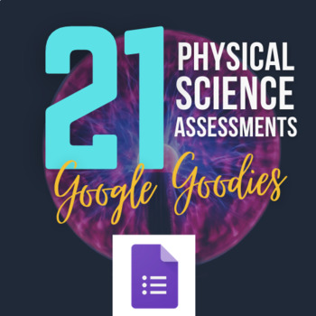 Preview of Google Goodies: 21 Physical Science Assessments in Forms