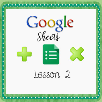 Preview of Google Sheets Lessons - Lesson 2 - Using Sum Function & Multiplying