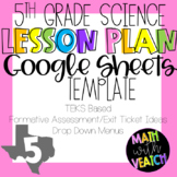Google Sheets Lesson Plan Templates - Drop Down Menus (5th Grade Science) (TEKS)