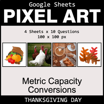 Preview of Google Sheets Thanksgiving Pixel Art Math - Metric Capacity Conversions
