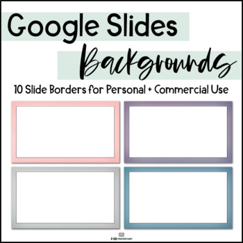 Google Slides Backgrounds - 10 Gradient Border Frames / COMMERCIAL USE!