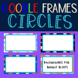 Google Slides | Backgrounds with Frames | CIRCLES