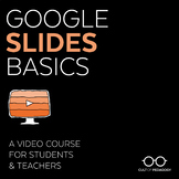 Google Slides Basics: A Video Course for Students & Teachers