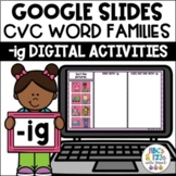 Google Slides™ CVC Word Families -ig Digital Activities