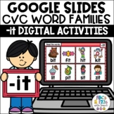 Google Slides™ CVC Word Families -it Digital Activities