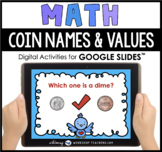 Google Slides Math Money Coin Names Values Digital Activities Distance Learning
