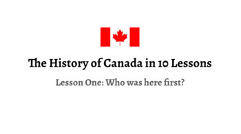 Preview of Google Slides Presentation: The History of Canada in 10 Lessons