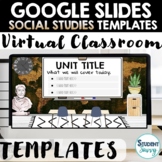 Google Slides Templates - SOCIAL STUDIES Virtual Classroom