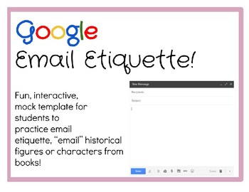 TEMPLATE: Google Email Etiquette! OR use to email characters/historical