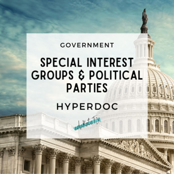 Preview of Government - Special Interest Groups and Political Parties HyperDoc