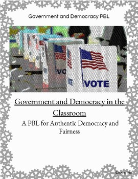 Preview of Government and Democracy in the Classroom PBL Unit