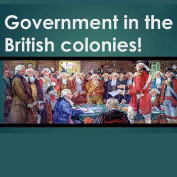 Preview of Government in the British colonies! Slides/Lecture Notes with Assignment