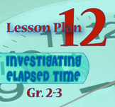 Gr. 2-3 Lesson 12 of 12: ELAPSED TIME "Virtual Kid Clock"