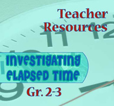 Gr. 2-3 TEACHER RESOURCES for ELAPSED TIME Lesson Plans 1-13