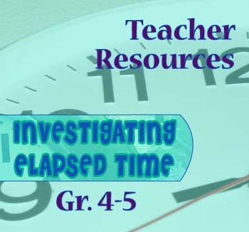 Preview of Gr. 4-5 ELAPSED TIME Teacher Resources for ELAPSED TIME Lessons 1-12