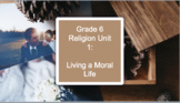Gr. 6 Religion Unit 1 - Living a Moral Life (Distance Lear