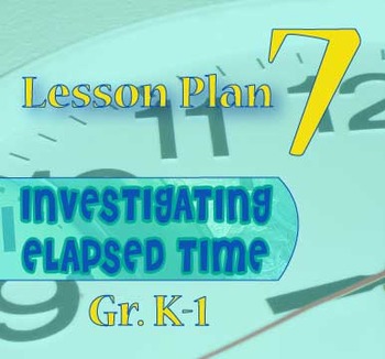 Preview of Gr. K-1 Lesson 7 of 12: One HOUR = 60 MINUTES of ELAPSED TIME