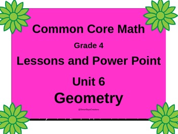 Preview of Gr4 Math Common Core Unit 6 Geometry Interactive Notebook & Lessons Powerpoint