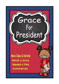 Preview of Grace For President-Main Idea, Summarize, Retell, Campaigns, Voting, & Elections