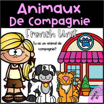 Preview of Animaux de Compagnie Unité / French Pets Unit / Grade 1-3