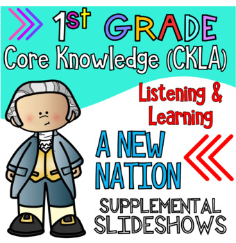 Preview of Grade 1 CKLA ALIGNED Knowledge #10 A NEW NATION Supplemental Slideshows