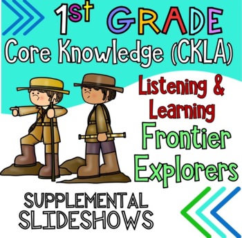 Preview of Grade 1 CKLA ALIGNED Knowledge #11 FRONTIER EXPLORERS Supplemental Slideshows