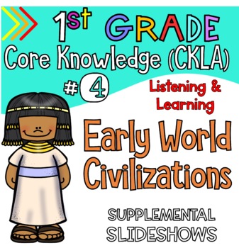 Preview of Grade 1 CKLA ALIGNED Knowledge #4 EARLY WORLD CIV. Supplemental Slideshows