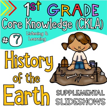 Preview of Grade 1 CKLA ALIGNED Knowledge #7 HISTORY OF THE EARTH Supplemental Slideshows
