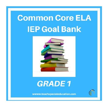 Preview of Grade 1 Common Core English Language Arts IEP Goal Bank