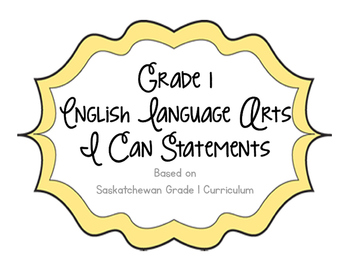 Grade 1 I Can Statements - English Language Arts by TANYA HANSEN