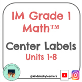 Grade 1 IM® Math Center Labels & Guide by Unit & Section