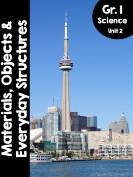 Preview of Grade 1, Unit 2: Materials, Objects, and Everyday Structures (Ontario Science)