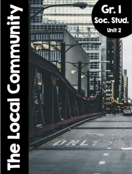 Preview of Grade 1, Unit 2: The Local Community (Ontario Social Studies)