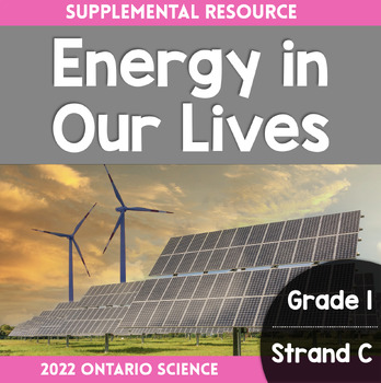 Preview of Grade 1, Strand C: Energy in Our Lives (2022 Ontario Science)