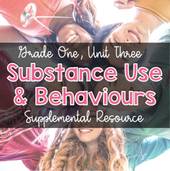 Preview of Grade 1, Unit 3: Substance Use, Addictions & Related Behaviours (Ontario Health)